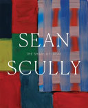 Sean Scully : the shape of ideas / Timothy Rub with Amanda Sroka.