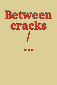 Between cracks / E.C. Adams.