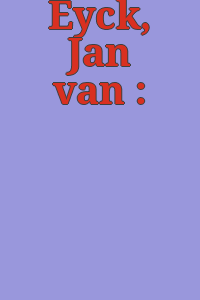 Eyck, Jan van :