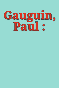 Gauguin, Paul :