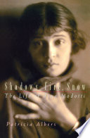 Shadows, fire, snow : the life of Tina Modotti / by Patricia Albers.