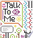 Talk to me : design and the communication between people and objects / Paola Antonelli.