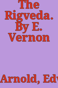 The Rigveda. By E. Vernon Arnold.