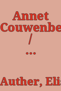 Annet Couwenberg / [authors Elissa Auther, Adam Lerner & Debra Rubino].