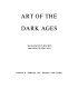 Art of the dark ages./ Text by Magnus Backes and Regine Dölling. [Translated from the German by Francisca Garvie].