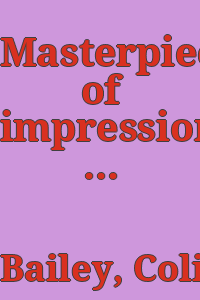 Masterpieces of impressionism & post-impressionism : the Annenberg Collection / Colin B. Bailey & Joseph J. Rishel & Mark Rosenthal, with the assistance of Veerle Thielemans.