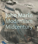 John Marin : Modernism at midcentury / Debra Bricker Balken.