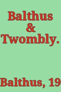 Balthus & Twombly.