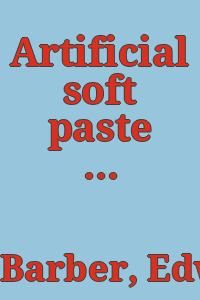Artificial soft paste porcelain : France, Italy, Spain and England / Edwin Atlee Barber.