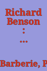 Richard Benson : the world is smarter than you are / Peter Barberie ; with a contribution by An-My Lê.