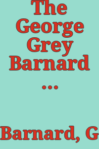 The George Grey Barnard collection/ catalogue by Martin Weinberger ...