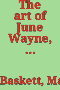 The art of June Wayne, by Mary W. Baskett.