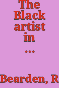 The Black artist in America : a symposium / Romare Bearden ... [et. al.].