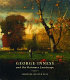 George Inness and the visionary landscape / Adrienne Baxter Bell.