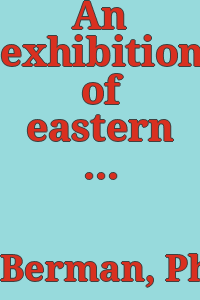 An exhibition of eastern european art : [at] Provident National Bank, Philadelphia, Pennsylvania : from the colletion of Mr. & Mrs. Philip Berman, Allentown, Pennsylvania.