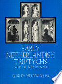 Early Netherlandish triptychs : a study in patronage.