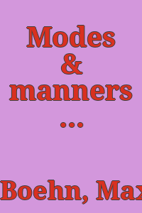 Modes & manners : ornaments : lace, fans, gloves, walking-sticks, parasols, jewelry and trinkets / by Max von Boehn ; translated from the German ; with 241 illustrations in monochrome and 16 in colour.