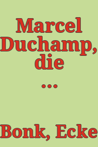 Marcel Duchamp, die grosse Schachtel : de ou par Marcel Duchamp ou Rrose Selavy : Inventar einer Edition / von Ecke Bonk.