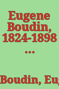 Eugene Boudin, 1824-1898 : retrospective exhibition, November 2-November 26, 1966, Hirschl & Adler Galleries, inc., New York / foreword by Robert Schmit.