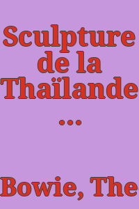 Sculpture de la Thaïlande / Theodore Bowie, rédacteur du catalogue, M. C. Subhadradis Diskul, A. Brown Griswold. Traduction française de Camille Létourneau.