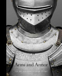 Arms and armor : highlights from the Philadelphia Museum of Art / Dirk H. Breiding.