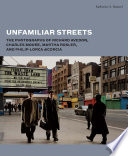 Unfamiliar streets : the photographs of Richard Avedon, Charles Moore, Martha Rosler, and Philip-Lorca DiCorcia / Katherine A. Bussard.