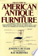 Field guide to American antique furniture / by Joseph T. Butler, in collaboration with Kathleen Eagen Johnson ; illustrations by Ray Skibinski.