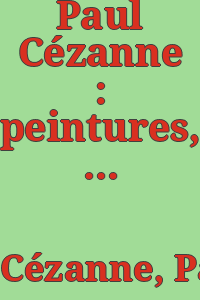 Paul Cézanne : peintures, aquarelles, dessins : Galerie Beyeler, Basel, [juin-septembre, 1983].