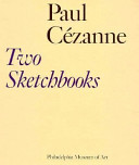 Paul Cézanne, two sketchbooks : the gift of Mr. and Mrs. Walter H. Annenberg to the Philadelphia Museum of Art / Theodore Reff and Innis Howe Shoemaker.