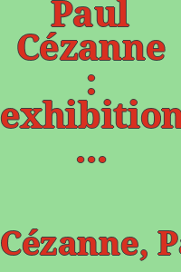 Paul Cézanne : exhibition of paintings, water-colors, drawings and prints.
