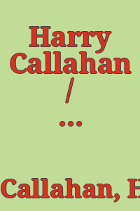 Harry Callahan / with an introductory essay by Sherman Paul.