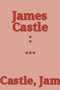 James Castle : art and existence / essay by Chris Schnoor.
