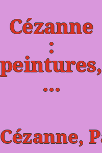Cézanne : peintures, aquarelles, dessins.