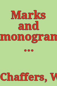 Marks and monograms on European and Oriental pottery and porcelain : with historical notices of each manufactory; over 5000 potters' marks and illustrations, with an increased number of some 1500 potters' marks, list of sale prices, and additional information / edited by Frederick Litchfield, assisted by R. L. Hobson and Justus Brinckmann.