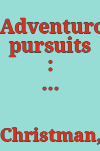 Adventurous pursuits : Americans and the China trade, 1784-1844 / Margaret C.S. Christman.
