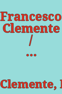 Francesco Clemente / [coedizione a cura di Adelina von Furstemberg].