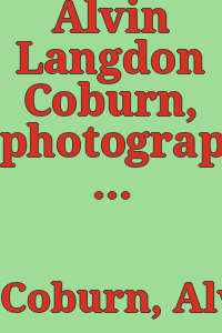Alvin Langdon Coburn, photographer; an autobiography. / Edited by Helmut & Alison Gernsheim.