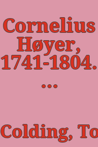 Cornelius Høyer, 1741-1804. Selskabet til udgivelse af skrifter om danske mindesmaerker.