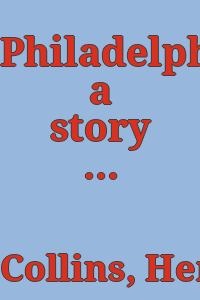 Philadelphia, a story of progress / by Herman LeRoy Collins .. ("Girard") (volumes I and II) and Wilfred Jordan (volume III).