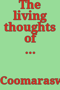 The living thoughts of Gotama the Buddha / presented by Ananda K. Coomaraswamy and I.B. Horner.
