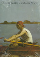 Thomas Eakins : the rowing pictures / Helen A. Cooper ; with contributions by Martin A. Berger, Christina Currie, Amy B. Werbel.
