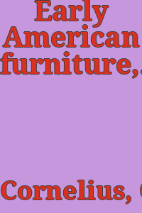 Early American furniture,.