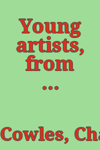 Young artists, from the Collection of Charles Cowles : exhibition : September 28 through December 14, 1969 : [Aldrich Museum of Contemporary Art].
