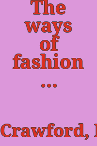 The ways of fashion / by M.D.C. Crawford.