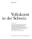 Volkskunst in der Schweiz / René Creux ; unter Mitarbeit von Christoph Bernoulli [and others].