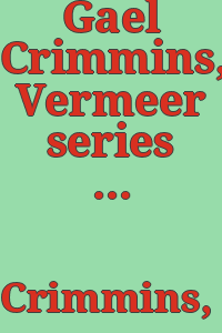 Gael Crimmins, Vermeer series : exhibition, February 14 through March 19, 1986.