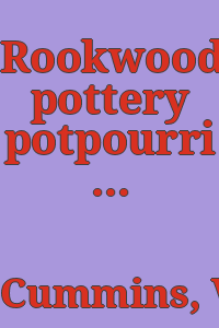 Rookwood pottery potpourri / compiled by Virginia Raymond Cummins.