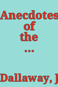 Anecdotes of the arts in England; or, Comparative remarks on architecture, sculpture, and painting, chiefly illustrated by specimens at Oxford / by James Dallaway.