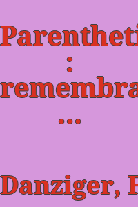 Parenthetically : remembrances, muses, and a catalog of paintings from the 1960s, into the 21st century / Fred Danziger.