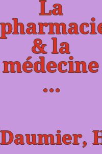 La pharmacie & la médecine dans l'oeuvre de H. Daumier. Cent vingt lithographies présentées par G. Beytout & L. Sergent.